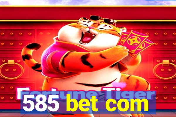 585 bet com